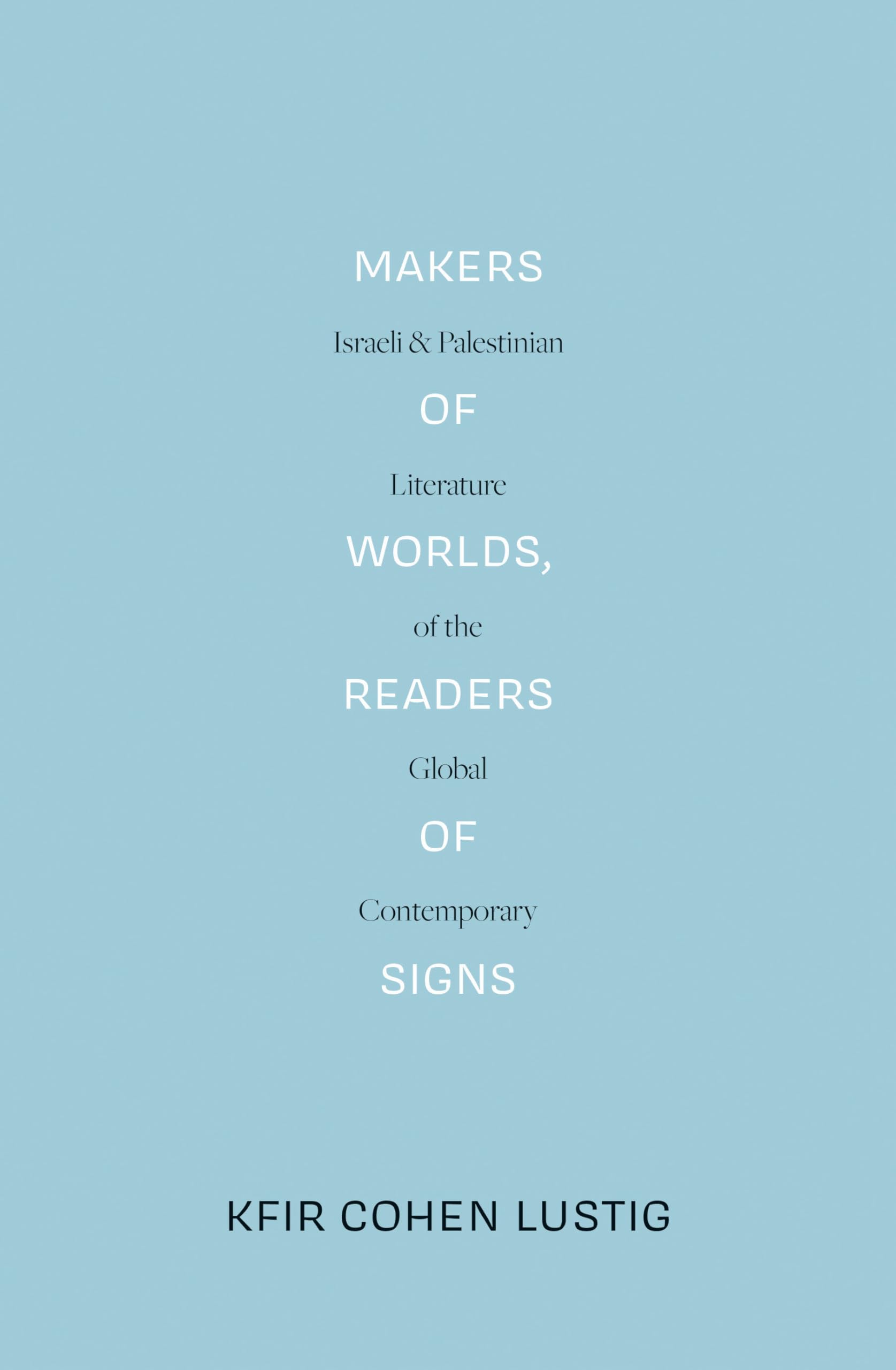Makers of Worlds, Readers of Signs (LBE): Israeli and Palestinian Literature of the Global Contemporary