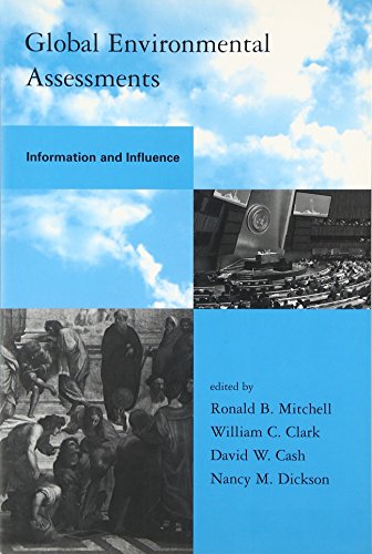 Global Environmental Assessments: Information And Influence (Global Environmental Accord: Strategies for Sustainability And Institutional Innovation Series)