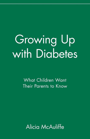 Growing Up with Diabetes: What Children Want Their Parents to Know (Juvenile Diabetes Foundation Library)