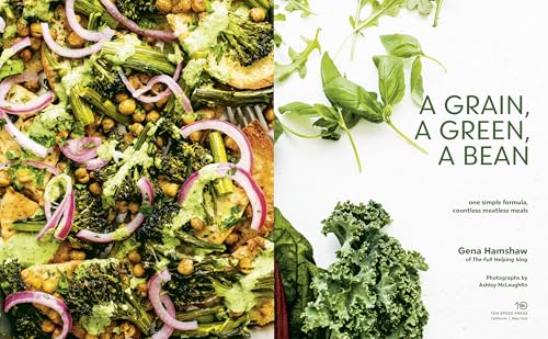 A Grain, a Green, a Bean: One Simple Formula, Countless Meatless Meals [A Plant-Based Cookbook]