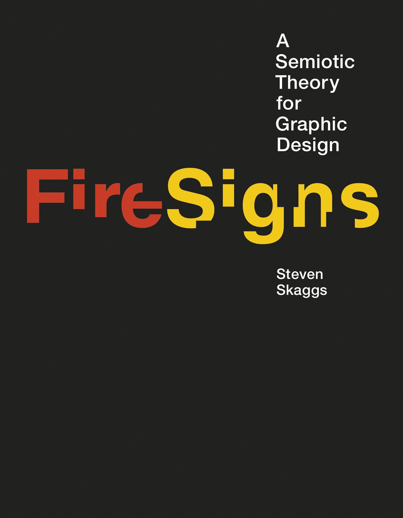 FireSigns: A Semiotic Theory for Graphic Design (Design Thinking, Design Theory)