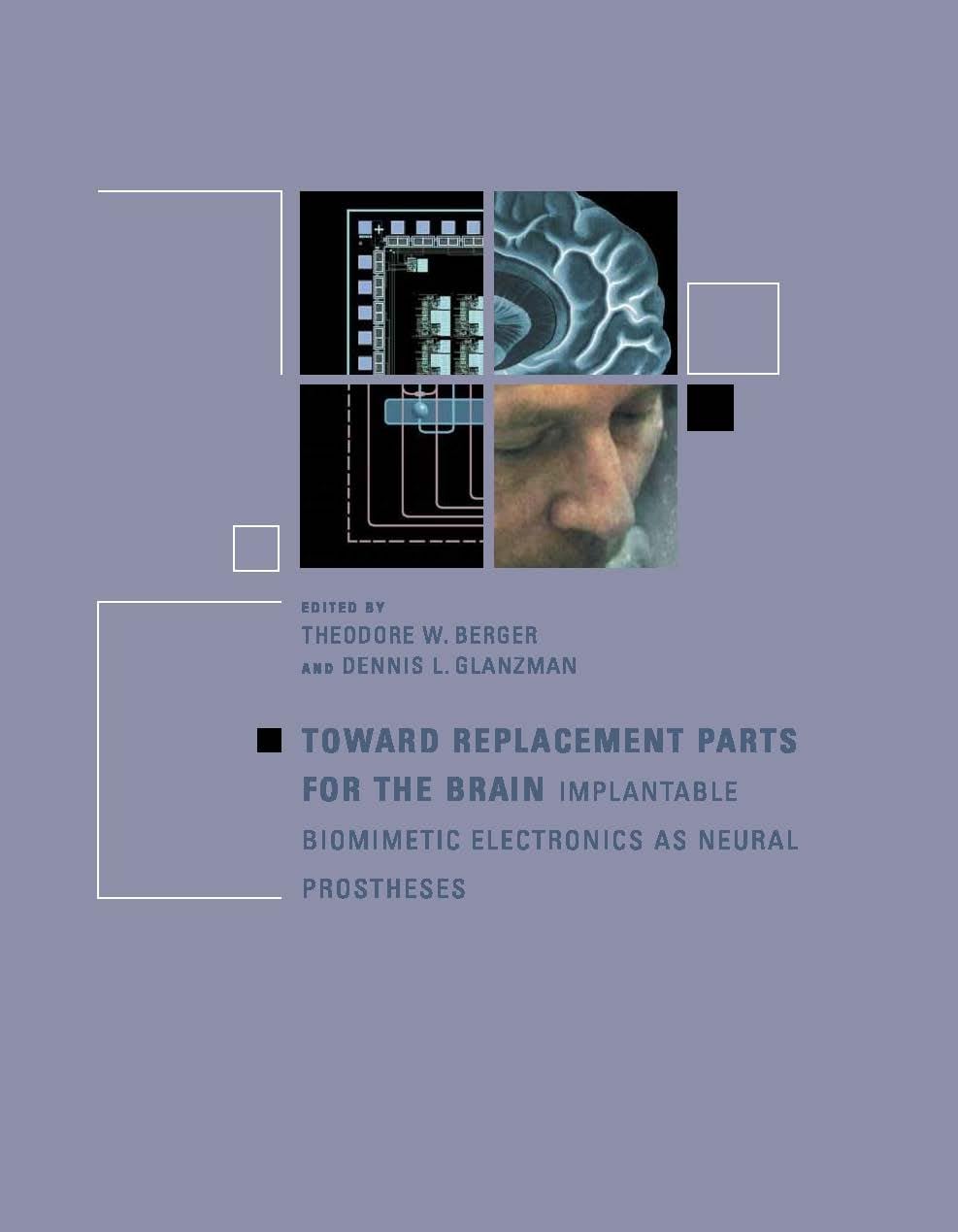 Toward Replacement Parts for the Brain: Implantable Biomimetic Electronics as Neural Prostheses (Mit Press)