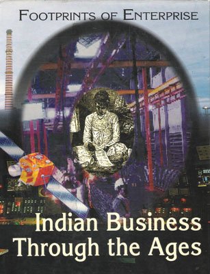 Footprints of Enterprise: Indian Business through the Ages