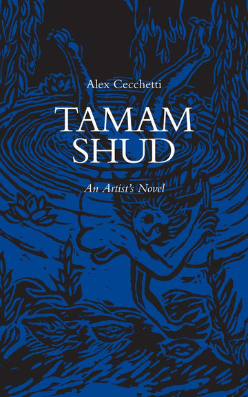 Tamam Shud: An Artist's Novel