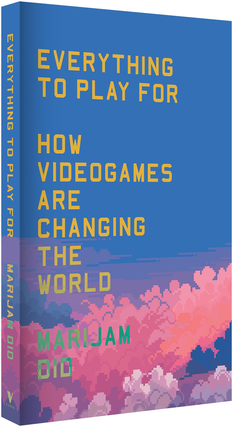 Everything to Play For: An Insider's Guide to How Videogames are Changing Our World