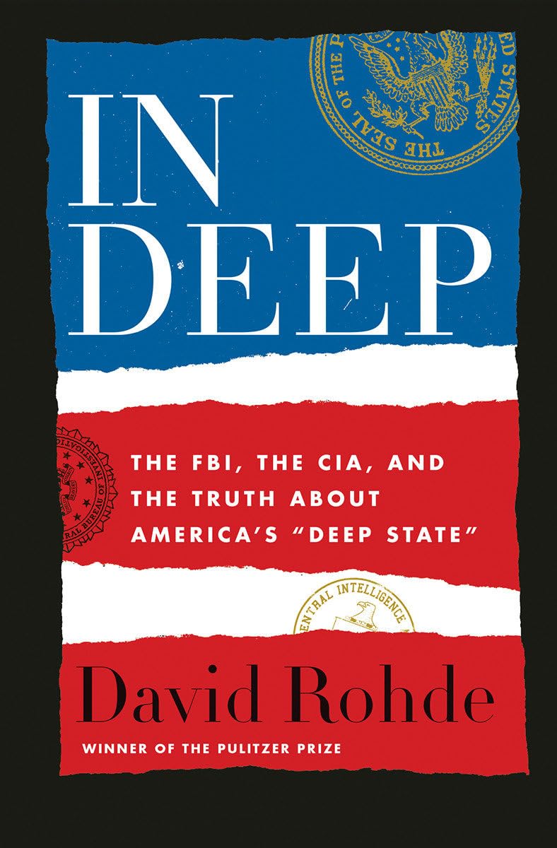 In Deep: The FBI, the CIA, and the Truth about America's "Deep State