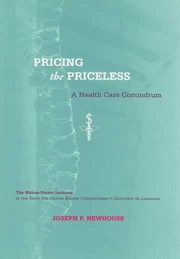 Pricing the Priceless: A Health Care Conundrum (Walras-Pareto Lectures)