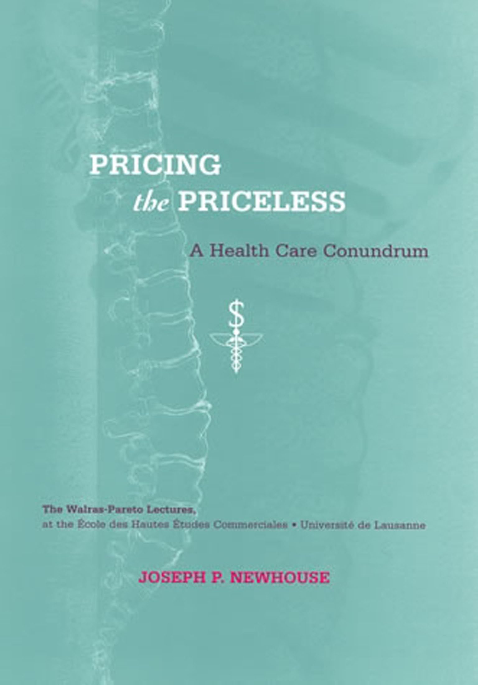 Pricing the Priceless: A Health Care Conundrum (Walras-Pareto Lectures)