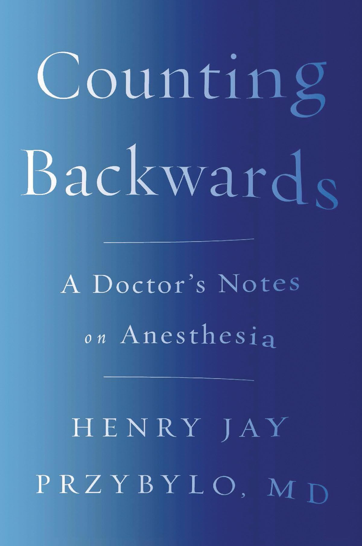 Counting Backwards: A Doctor's Notes on Anesthesia