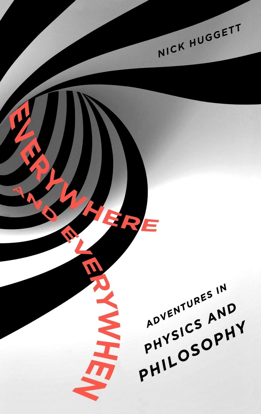 Everywhere and Everywhen: Adventures in Physics and Philosophy