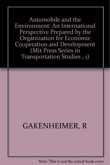 The Automobile and the Environment: An International Perspective (Mit Press Series in Transportation Studies ; 1)