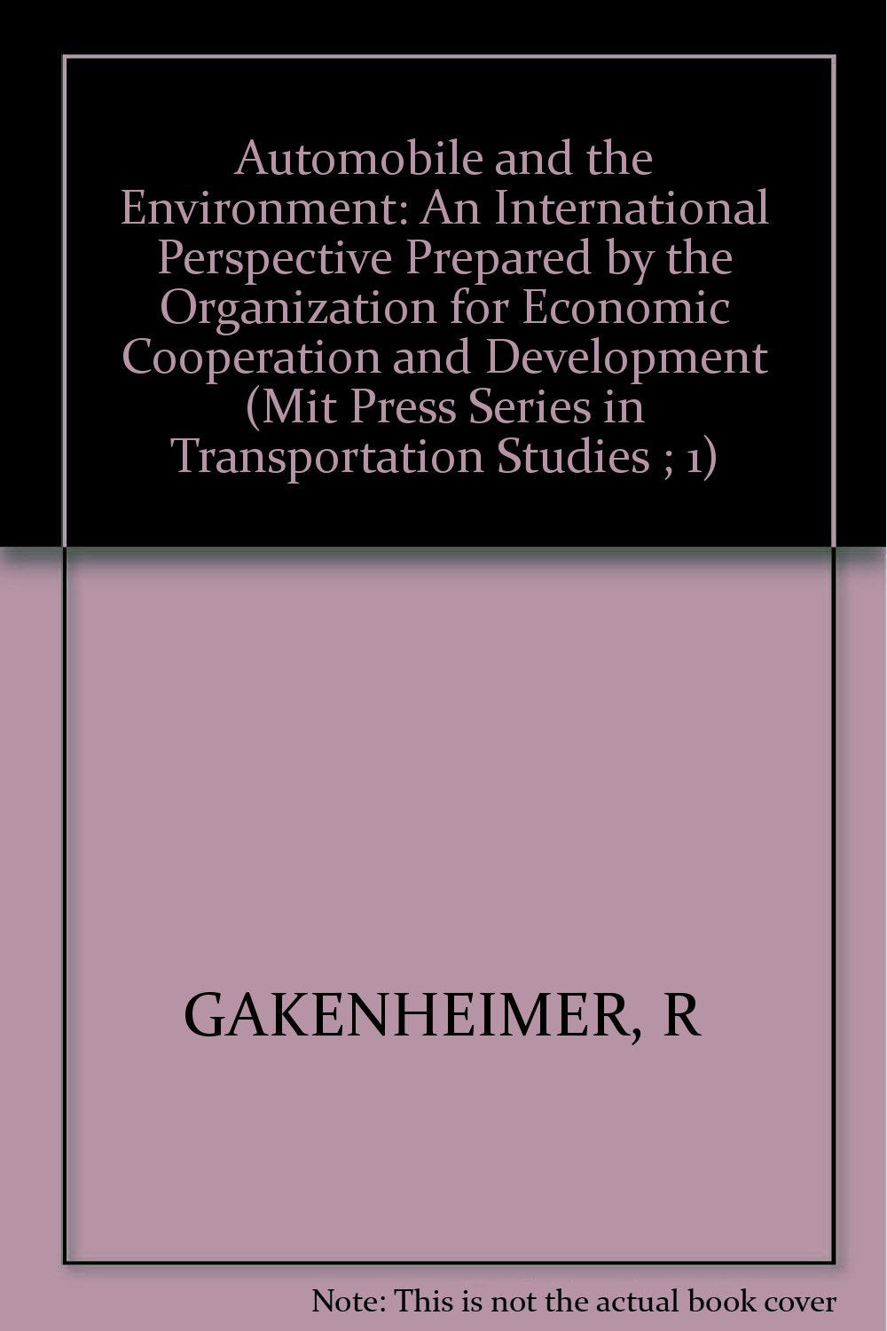 The Automobile and the Environment: An International Perspective (Mit Press Series in Transportation Studies ; 1)