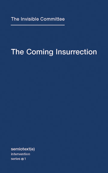 The Coming Insurrection (Semiotext(e) / Intervention Series)