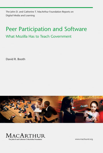 Peer Participation and Software: What Mozilla Has to Teach Government (John D. and Catherine T. MacArthur Foundation Reports on Digital Media and Learning)