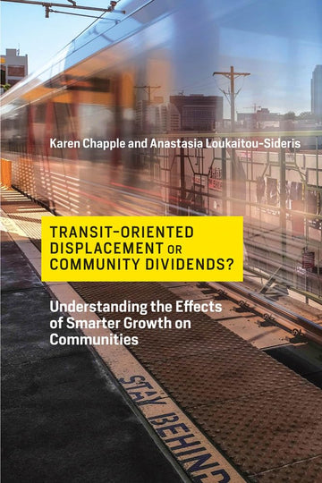 Transit-Oriented Displacement or Community Dividends?: Understanding the Effects of Smarter Growth on Communities (Urban and Industrial Environments)