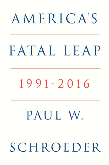 America's Fatal Leap: 1991-2016