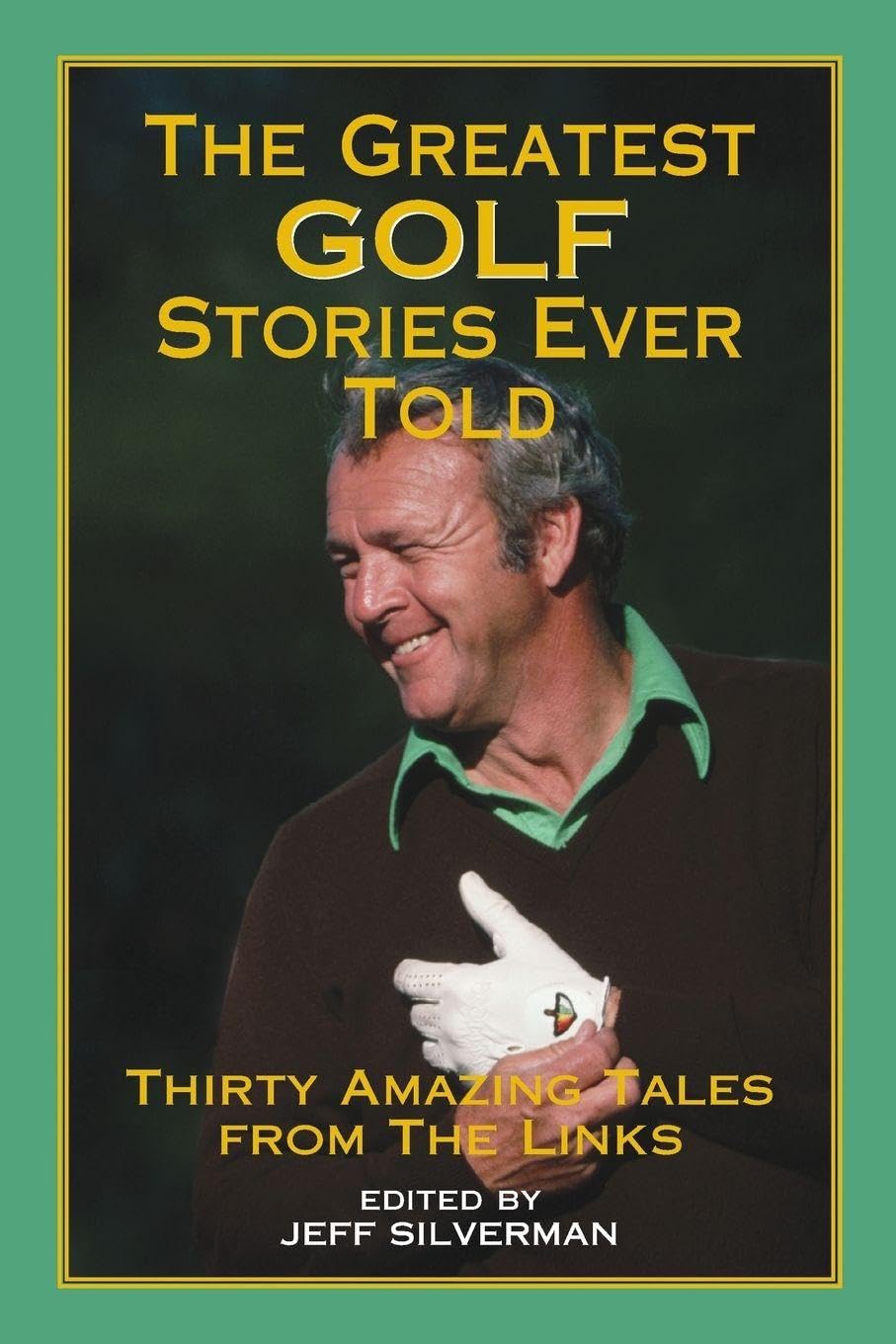 The Greatest Golf Stories Ever Told: Thirty Amazing Tales from the Links