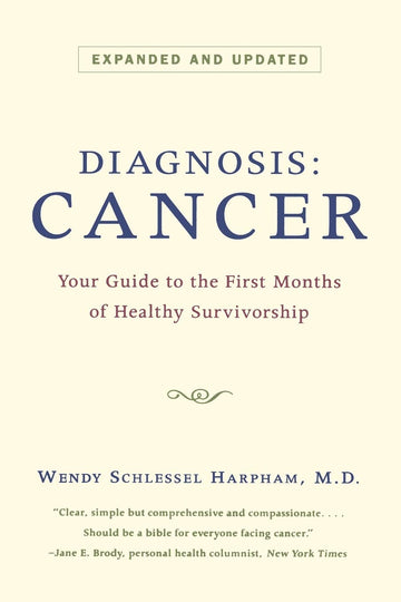 Diagnosis: Cancer: Your Guide to the First Months of Healthy Survivorship