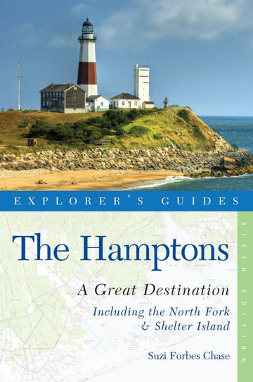 Explorer's Guide Hamptons: A Great Destination: Includes North Fork & Shelter Island (Explorer's Great Destinations)