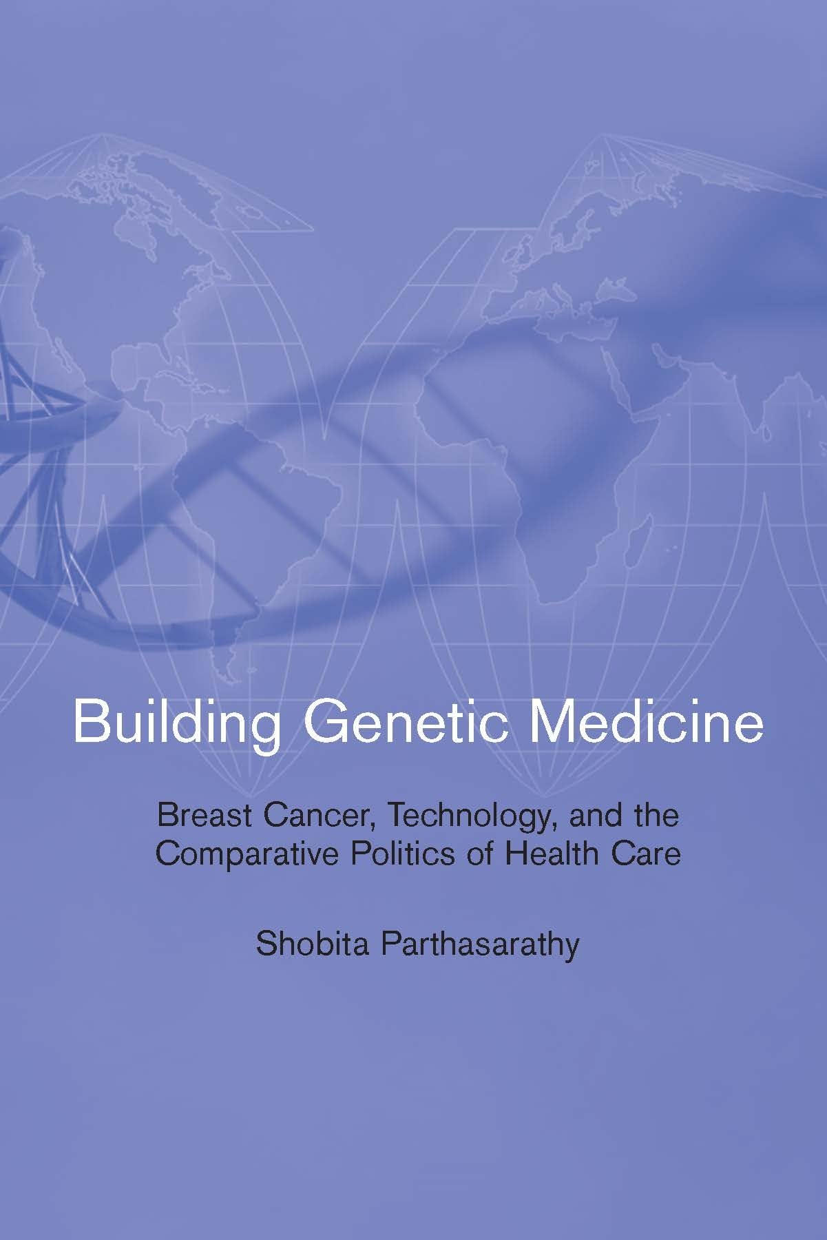 Building Genetic Medicine: Breast Cancer, Technology, and the Comparative Politics of Health Care (Inside Technology (Paperback))