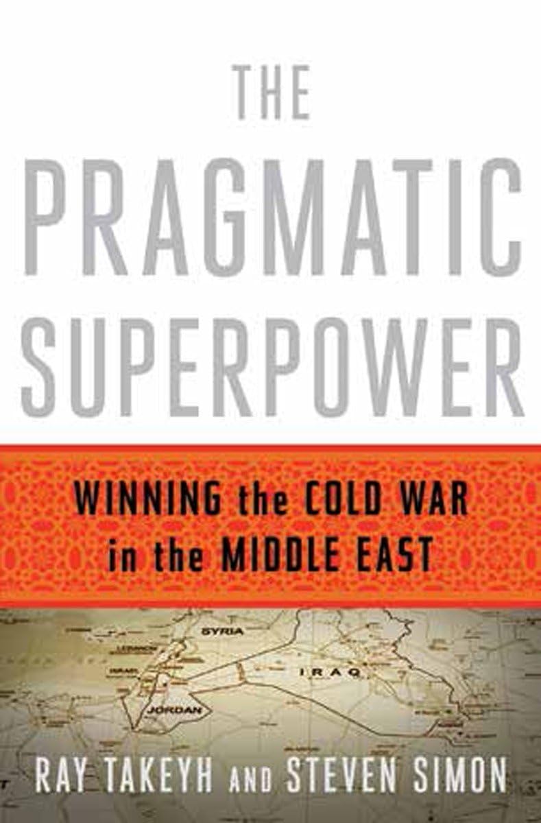 The Pragmatic Superpower: Winning the Cold War in the Middle East
