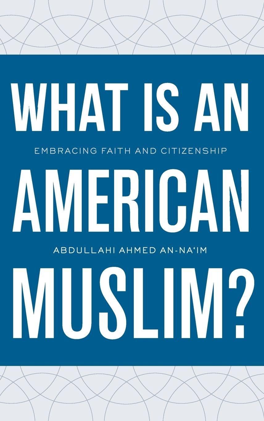 What Is an American Muslim?: Embracing Faith and Citizenship