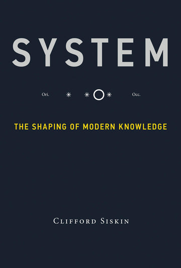 System: The Shaping of Modern Knowledge (Infrastructures)
