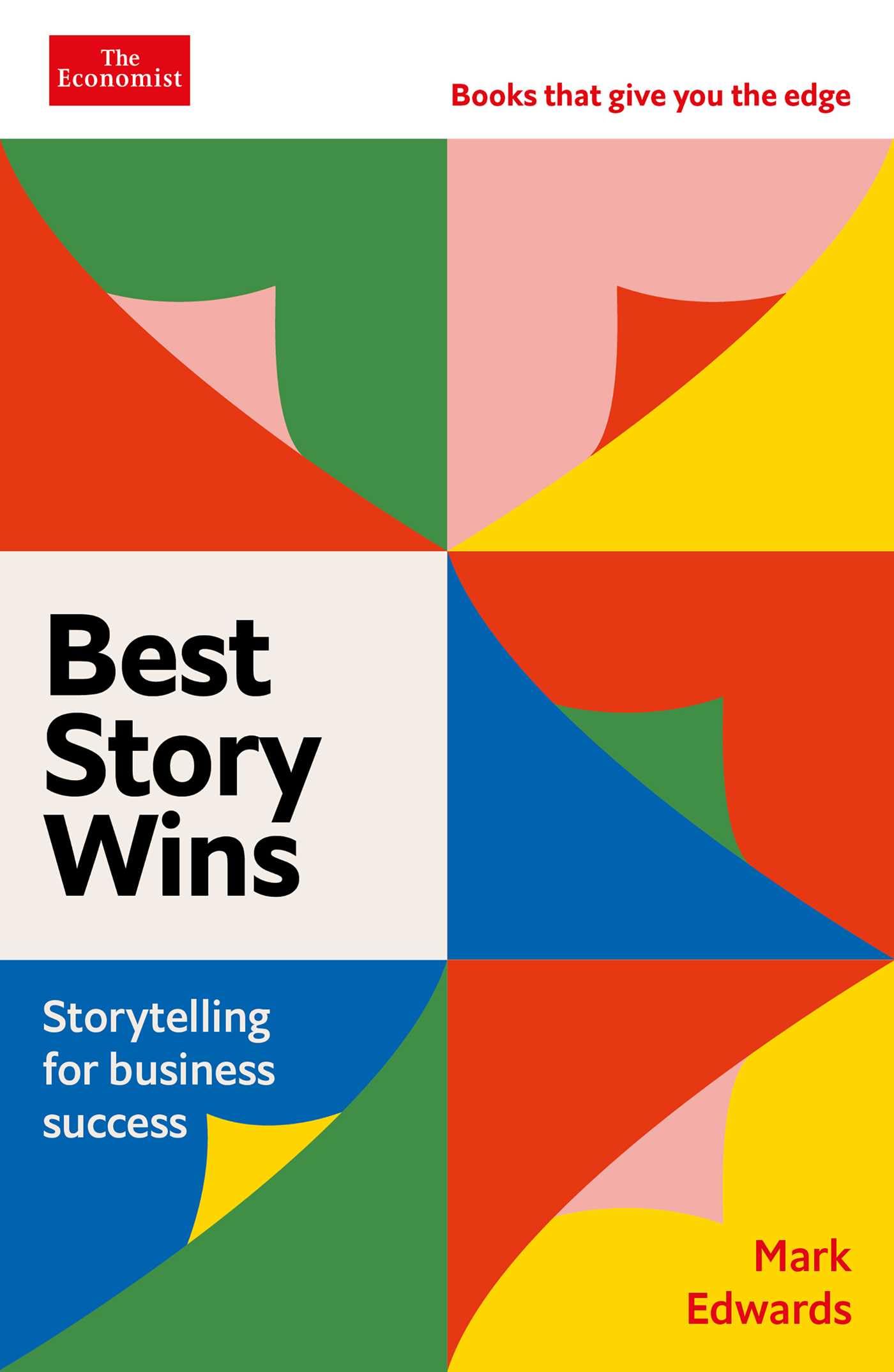 Best Story Wins: Storytelling for Business Success (Economist Books)