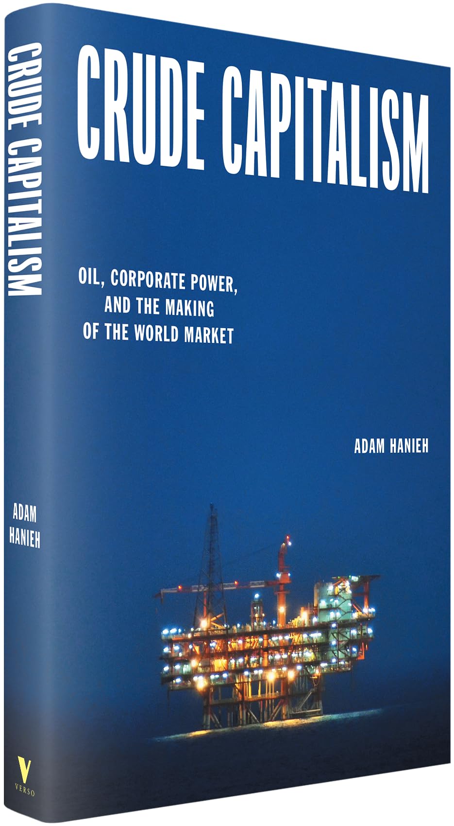 Crude Capitalism: Oil, Corporate Power, and the Making of the World Market
