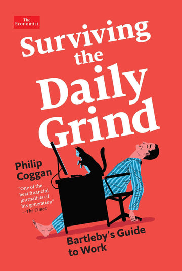 Surviving the Daily Grind: Bartleby's Guide to Work (Economist Books)
