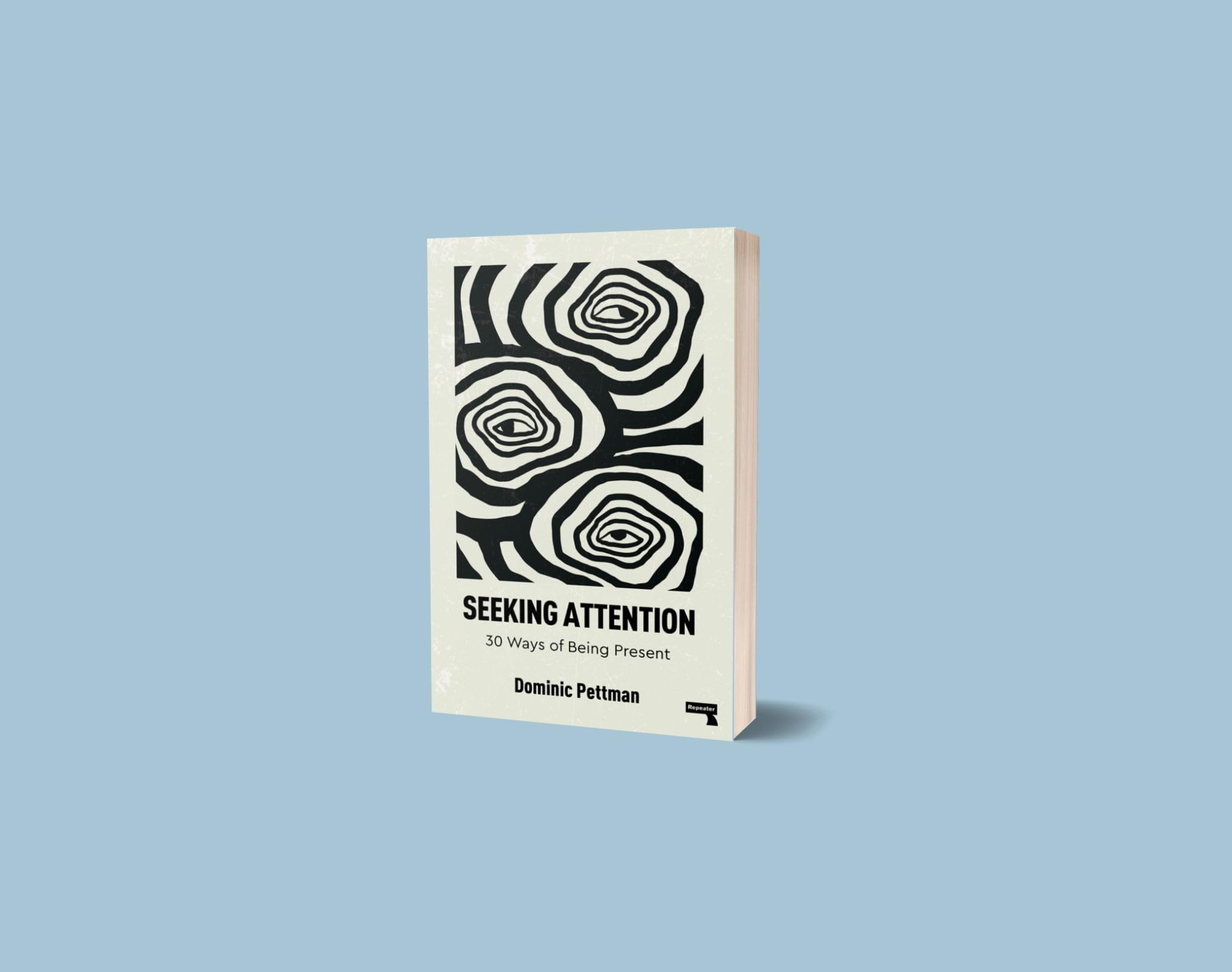 Seeking Attention: 30 Ways of Being Present