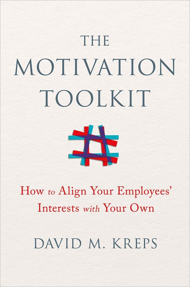 The Motivation Toolkit: How to Align Your Employees' Interests with Your Own