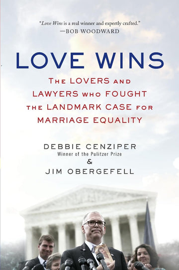 Love Wins: The Lovers and Lawyers Who Fought the Landmark Case for Marriage Equality