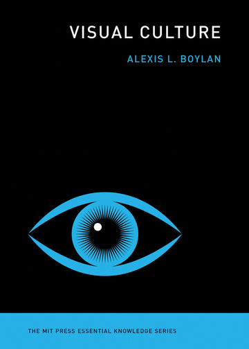 Visual Culture (The MIT Press Essential Knowledge series)