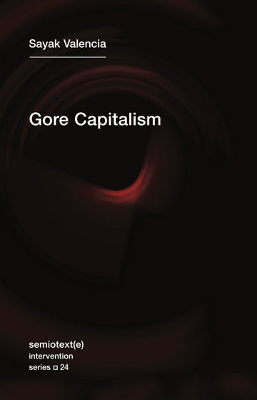 Gore Capitalism (Semiotext(e) / Intervention Series)