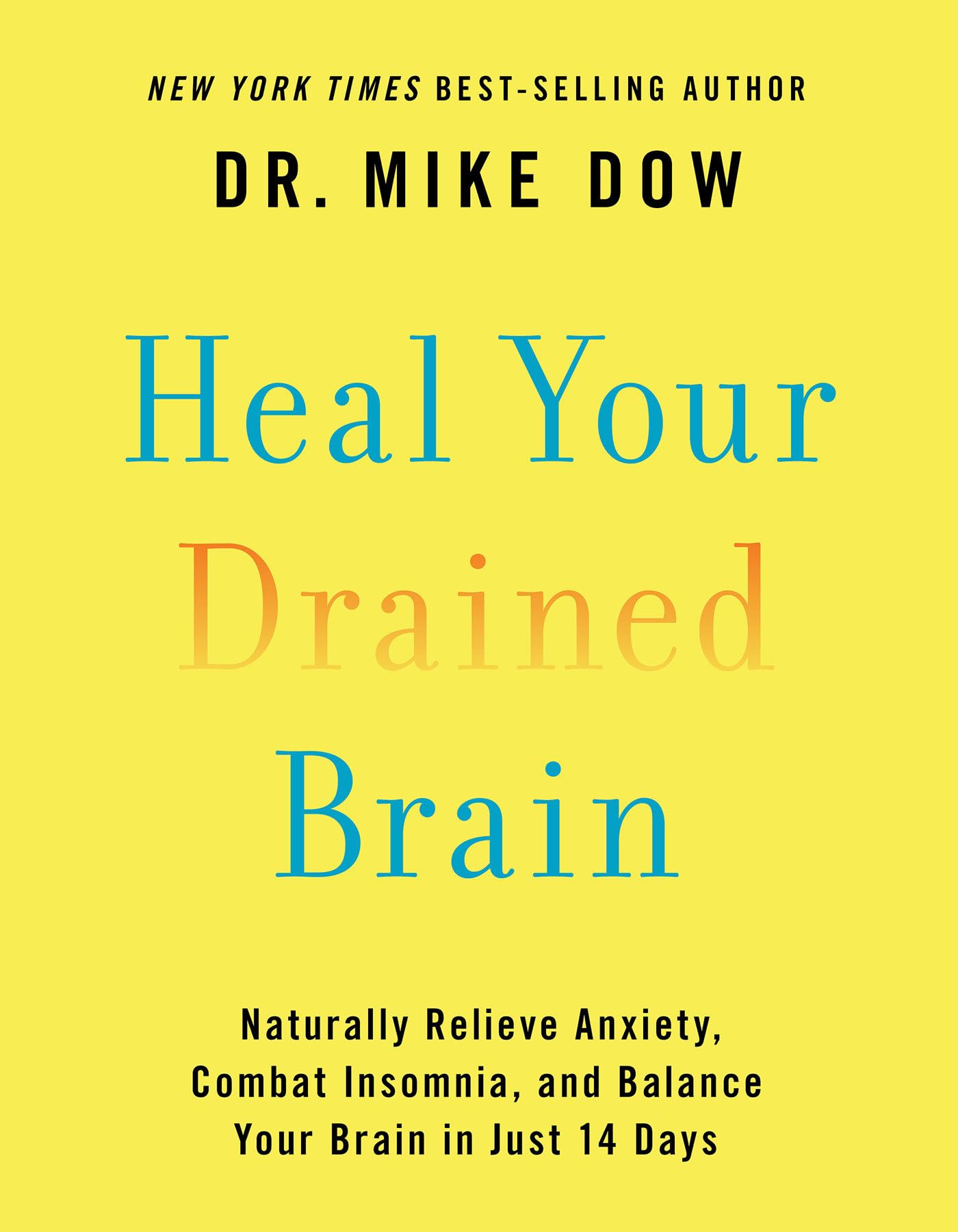 Heal Your Drained Brain: Naturally Relieve Anxiety, Combat Insomnia, and Balance Your Brain in Just 14 Days