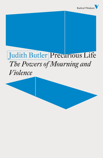 Precarious Life: The Powers of Mourning and Violence (Radical Thinkers Set 19)