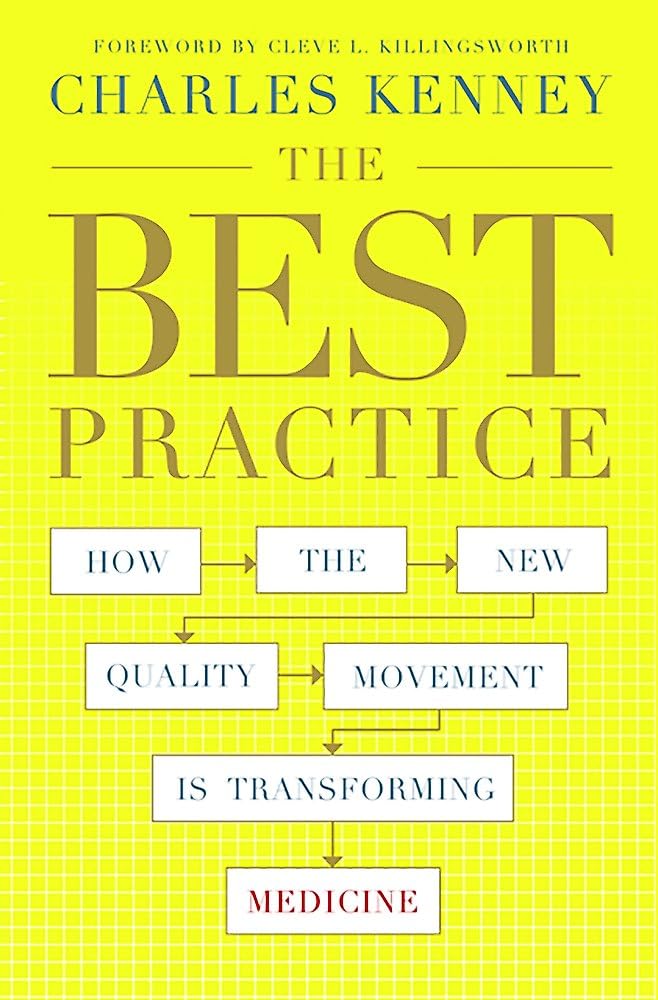 The Best Practice: How the New Quality Movement is Transforming Medicine