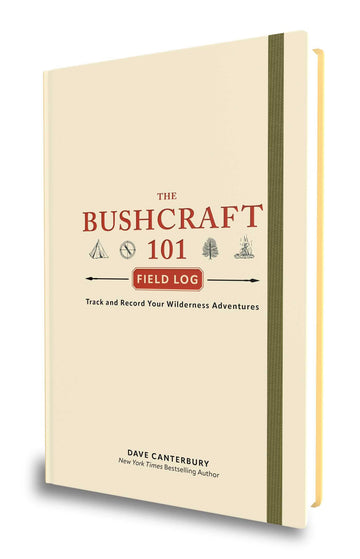 The Bushcraft 101 Field Log: Track and Record Your Wilderness Adventures (Bushcraft Survival Skills Series)