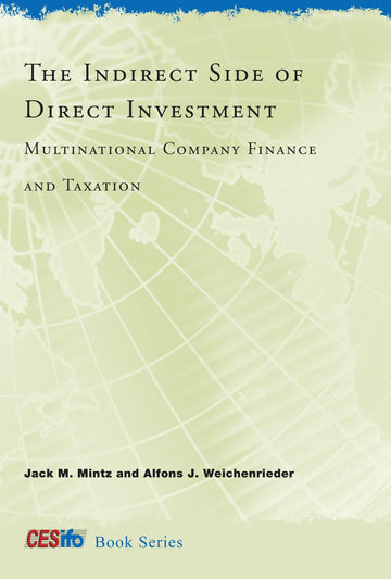 The Indirect Side of Direct Investment: Multinational Company Finance and Taxation (CESifo Book)