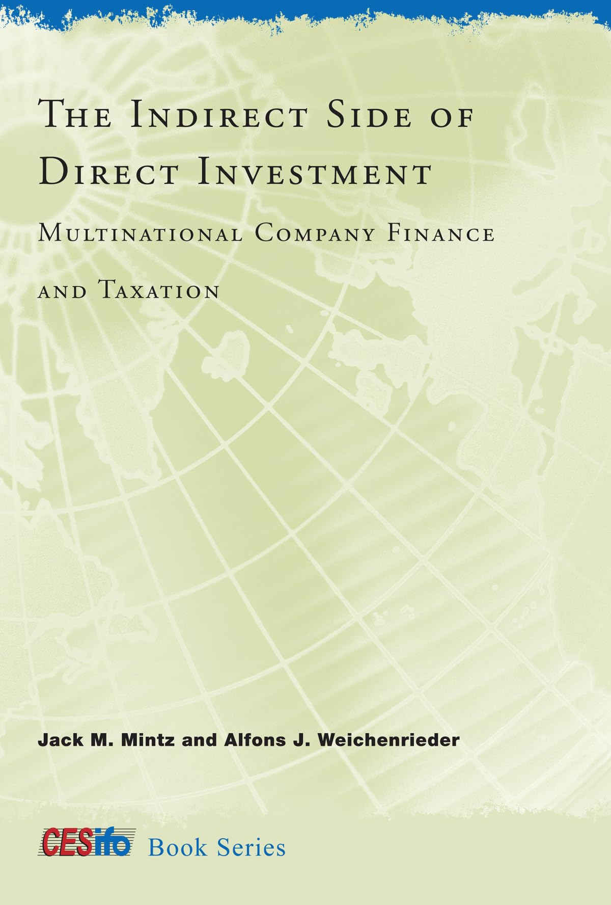 The Indirect Side of Direct Investment: Multinational Company Finance and Taxation (CESifo Book)