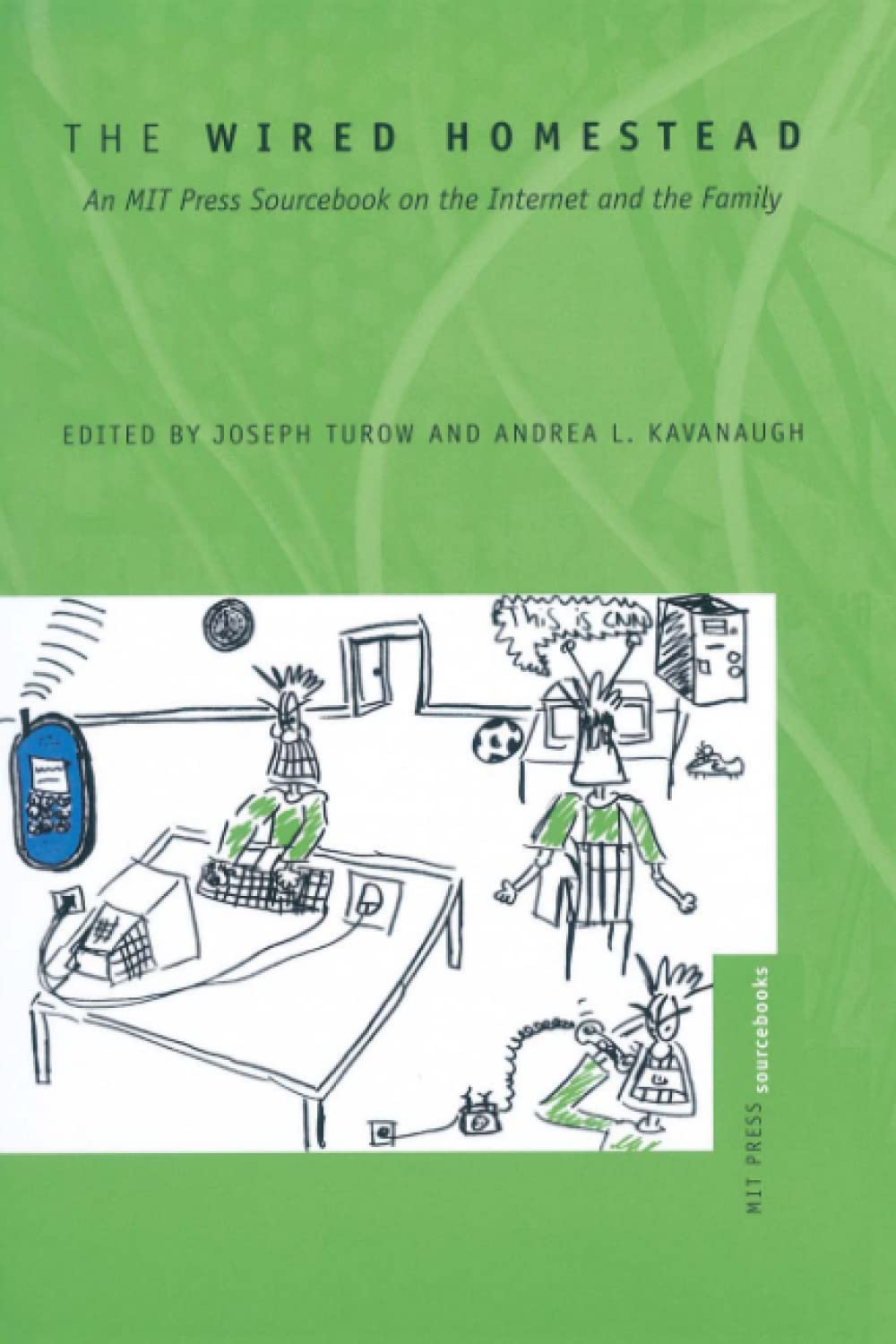 The Wired Homestead: An MIT Press Sourcebook on the Internet and the Family (Mit Press Sourcebooks)