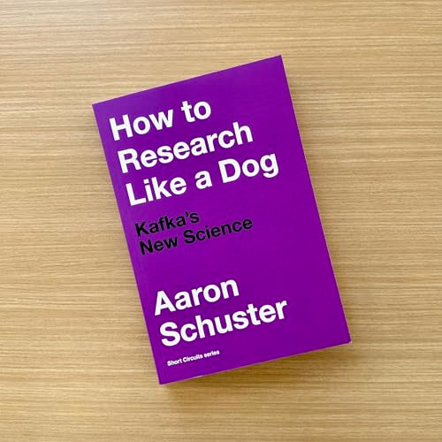 How to Research Like a Dog: Kafka’s New Science (Short Circuits)