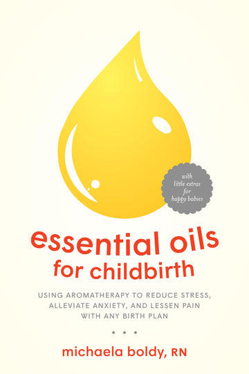 Essential Oils for Childbirth: Using Aromatherapy to Reduce Stress, Alleviate Anxiety, and Lessen Pain with AnyBirth Plan