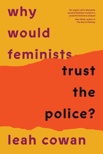 Why Would Feminists Trust the Police?: A tangled history of resistance and complicity