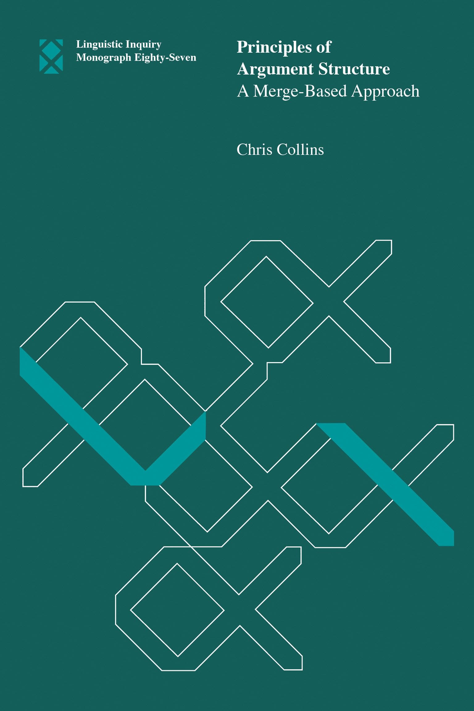 Principles of Argument Structure: A Merge-Based Approach (Linguistic Inquiry Monographs)