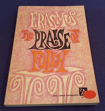 1966 THE PRAISE OF FOLLY Paperback Book by ERASMUS