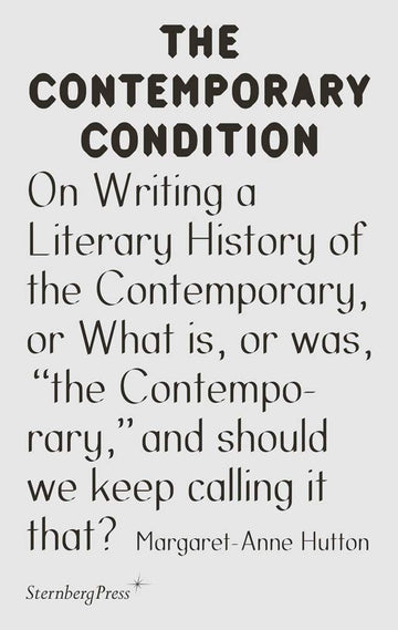 On Writing a Literary History of the Contemporary, or What Is, or Was, the Contemporary, and Should We Keep Calling It That?
