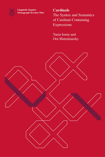 Cardinals: The Syntax and Semantics of Cardinal-Containing Expressions (Linguistic Inquiry Monographs)