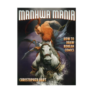 Manhwa Mania: How to Draw Korean Comics (Manga Mania)